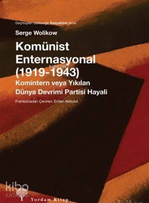 Komünist Enternasyonal (1919-1943); Komintern veya Yıkılan Dünya Devri