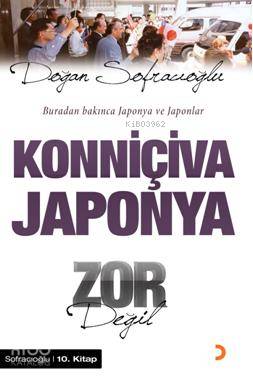 Konniçiva Japonya Zor Değil; Buradan Bakınca Japonya ve Japonlar - Kit