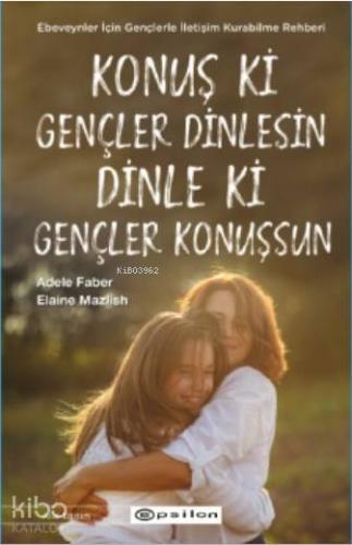Konuş ki Gençler Dinlesin Dinle ki Gençler Konuşsun - Kitapiks.com