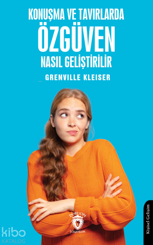 Konuşma ve Tavırlarda Özgüven Nasıl Geliştirilir - Kitapiks.com
