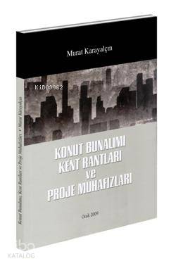 Konut Bunalımı Kent Rantları ve Proje Muhafızları - Kitapiks.com