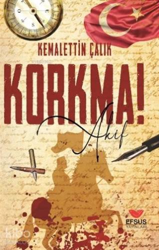 Korkma Akif! - Kitapiks.com