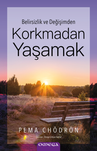 Korkmadan Yaşamak;Belirsizlik ve Değişimden - Kitapiks.com