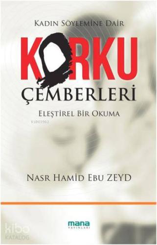Korku Çemberleri; Kadın Söylemine Dair Eleştirel Bir Okuma - Kitapiks.