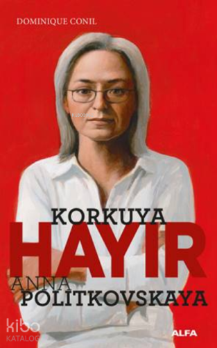 Korkuya Hayır - Anna Politkovskaya - Kitapiks.com