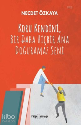 Koru Kendini Bir Daha Hiçbir Ana Doğuramaz Seni - Kitapiks.com