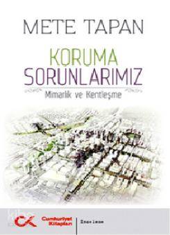 Koruma Sorunlarımız; Mimarlık ve Kentleşme - Kitapiks.com