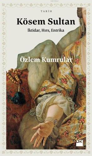Kösem Sultan; İktidar, Hırs, Entrika - Kitapiks.com
