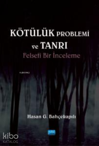 Kötülük Problemi ve Tanrı ;Felsefi Bir İnceleme - Kitapiks.com