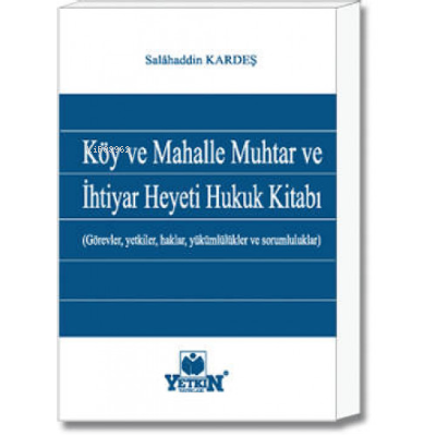 Köy ve Mahalle Muhtar ve İhtiyar Heyeti Hukuk Kitabı - Kitapiks.com