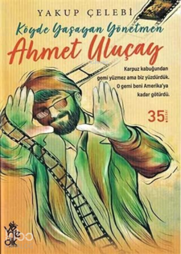 Köyde Yaşayan Yönetmen Ahmet Uluçay - Kitapiks.com
