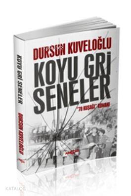 Koyu Gri Seneler; 78 Kuşağı Romanı - Kitapiks.com