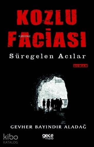 Kozlu Faciası; Süregelen Acılar - Kitapiks.com