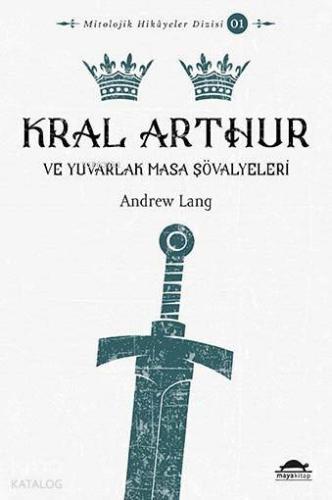 Kral Arthur; ve Yuvarlak Masa Şövalyeleri - Kitapiks.com