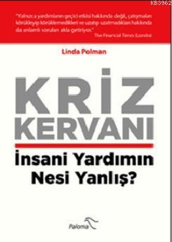 Kriz Kervanı; İnsani Yardımın Nesi Yanlış? - Kitapiks.com
