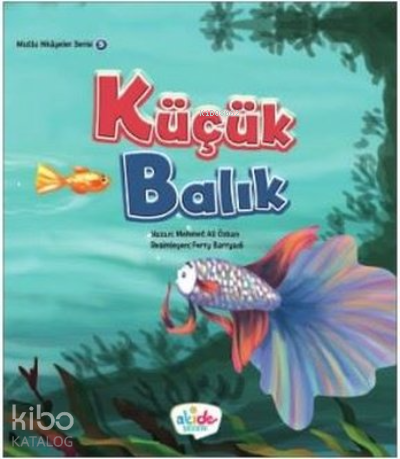 Küçük Balık - Mutlu Hikayeler Serisi 5 - Kitapiks.com
