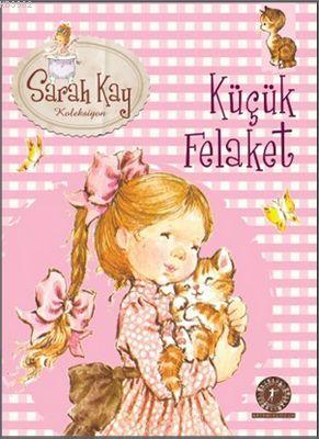 Küçük Felaket (7+ Yaş); Sarah Kay Koleksiyonu - Kitapiks.com