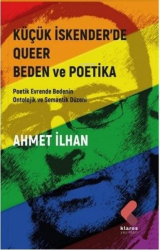 Küçük İskender'de Queer Beden ve Poetika;Poetik Evrende Bedenin Ontolo