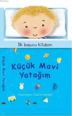 Küçük Mavi Yatağim; İlk Başucu Kitabım - Kitapiks.com