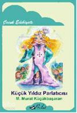 Küçük Yıldız Parlatıcısı - Kitapiks.com