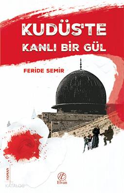 Kudüs'te Kanlı Bir Gül - Kitapiks.com