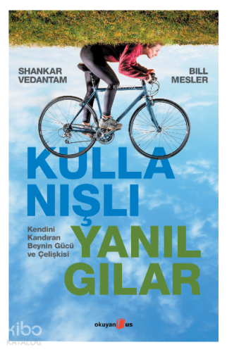 Kullanışlı Yanılgılar ;Kendini Kandıran Beynin Gücü ve Çelişkisi - Kit