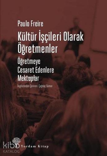 Kültür İşçileri Olarak Öğretmenler; Öğretmeye Cesaret Edenlere Mektupl