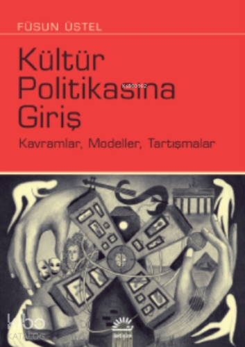 Kültür Politikasına Giriş;Kavramlar, Modeller, Tartışmalar - Kitapiks.
