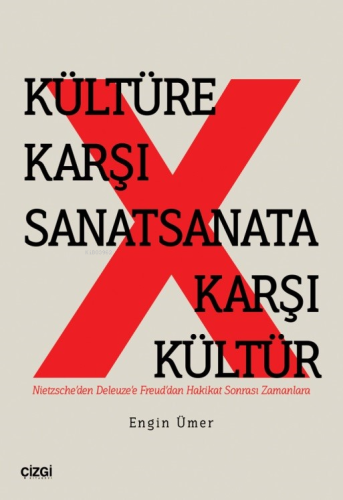 Kültüre Karşı Sanat Sanata Karşı Kültür ;(Nietzsche’den Deleuze’e Freu