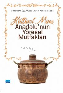 Kültürel Miras Anadolu'nun Yöresel Mutfakları - Kitapiks.com