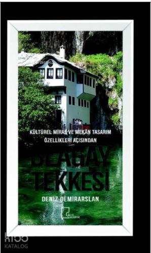 Kültürel Miras ve Mekan Tasarım Özellikleri Açısından Blagay Tekkesi -
