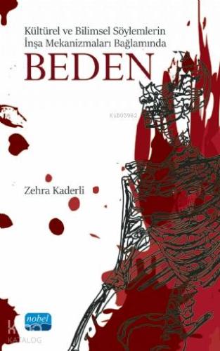 Kültürel ve Bilimsel Söylemlerin İnşa Mekanizmaları Bağlamında Beden -