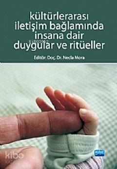 Kültürlerarası İletişim Bağlamında İnsana Dair Duygular ve Ritüeller -