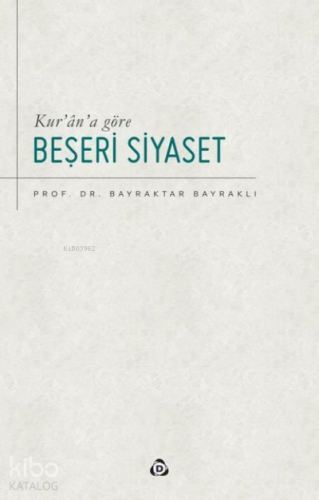 Kur’an’a Göre Beşeri Siyaset - Kitapiks.com