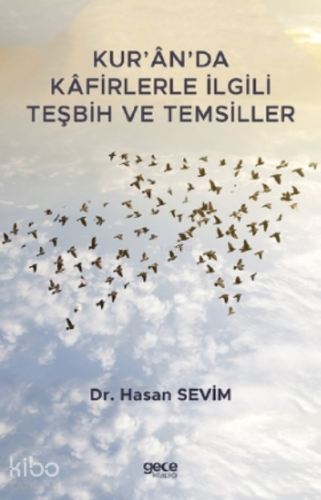 Kur’ân’da Kâfirlerle İlgili Teşbih ve Temsiller - Kitapiks.com