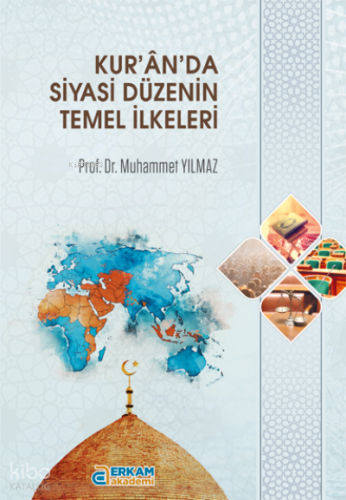 Kur’ân’da Siyasi Düzenin Temel İlkeleri - Kitapiks.com