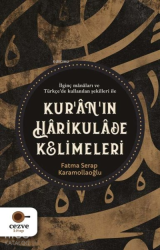 Kur’an’ın Harikulade Kelimeleri İlginç Manaları ve Türkçe'de Kullanıla