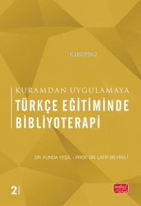 Kuramdan Uygulamaya Türkçe Eğitiminde Bibliyoterapi - Kitapiks.com