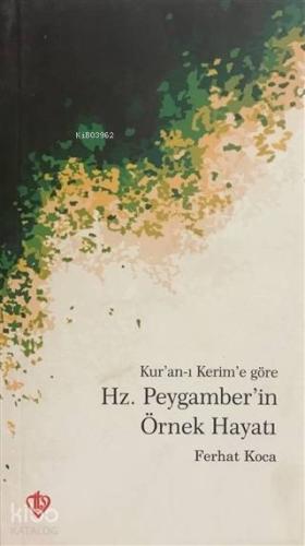 Kur'an-ı Kerim'e Göre Hz. Peygamber'in Örnek Hayatı - Kitapiks.com