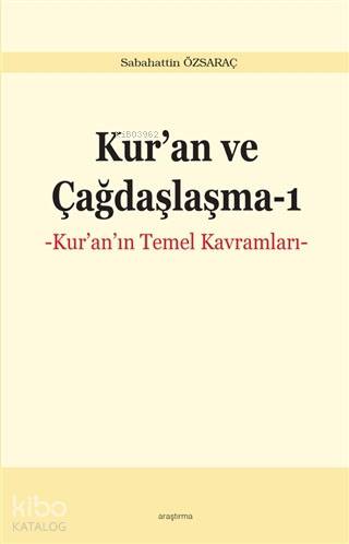 Kur'an ve Çağdaşlaşma 1; Kur'an'ın Temel Kavramları