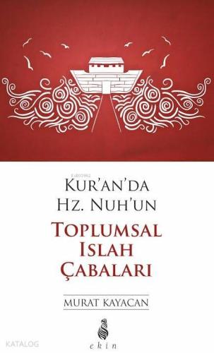 Kur'an'da Hz.Nuh'un Toplumsal Islah Çabaları - Kitapiks.com