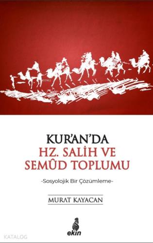 Kur'an'da Hz. Salih ve Semud Toplumu; -Sosyolojik Bir Çözümleme- - Kit