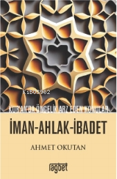 Kuranda Öncelik Arz Eden Konular; İman Ahlak İbadet - Kitapiks.com
