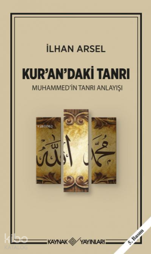 Kur'an'daki Tanrı;Muhammed'in Tanrı Anlayışı - Kitapiks.com