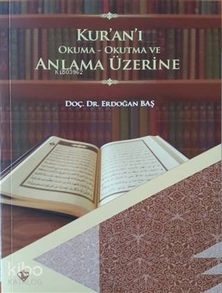 Kur'an'ı Okuma Okutma ve Anlama Üzerine - Kitapiks.com