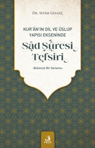 Kur'an'ın Dil Ve Üslup Yapısı Ekseninde Sad Suresi Tefsiri - Kitapiks.