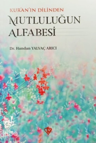 Kur'an'ın Dilinden Mutluluğun Alfabesi - Kitapiks.com