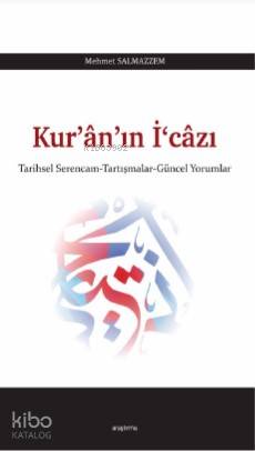 Kur'ân'ın İ‘câzı; Tarihsel Serencam-Tartışmalar-Güncel Yorumlar - Kit
