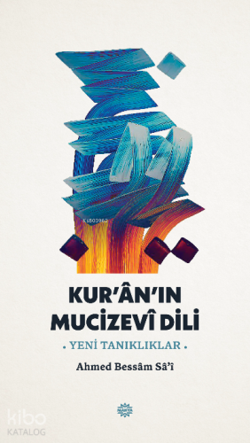 Kur'an'ın Mucizevi Dili ;-Yeni Tanıklıklar- - Kitapiks.com