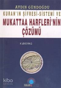 Kuran'ın Şifresi-sistemi ve Mukattaa Harfleri'nin Çözümü - Kitapiks.co